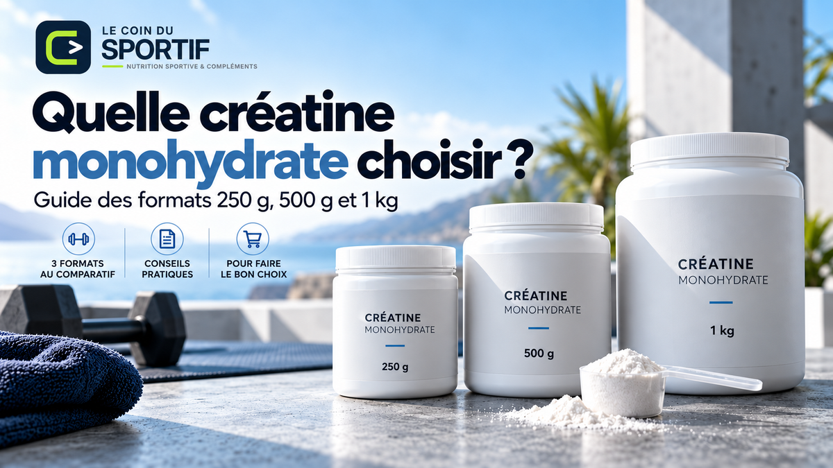 Créatine monohydrate : guide des formats 250 g, 500 g et 1 kg – LE COIN DU SPORTIF